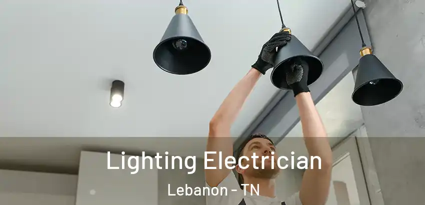 Lighting Electrician Lebanon - TN