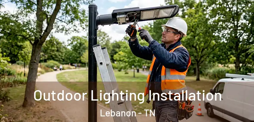 Outdoor Lighting Installation Lebanon - TN