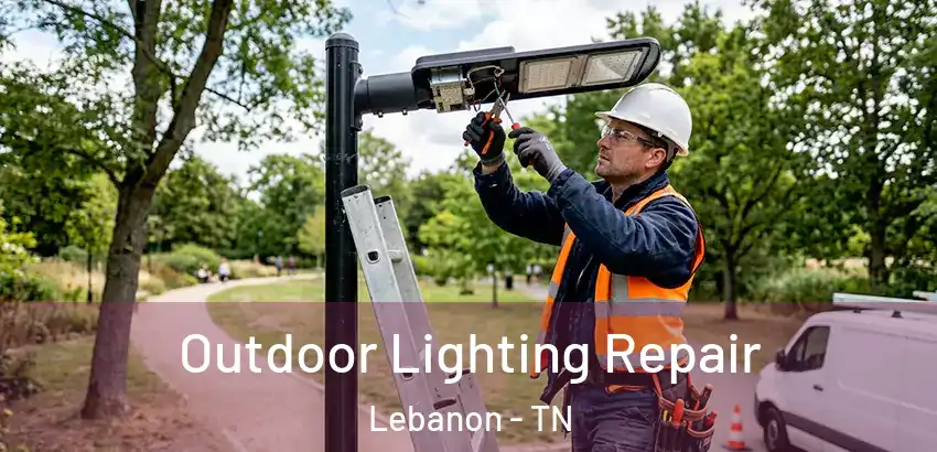 Outdoor Lighting Repair Lebanon - TN